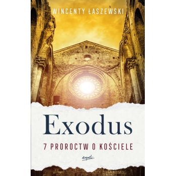 Exodus 7 proroctw o Kościele - Wincenty Łaszewski